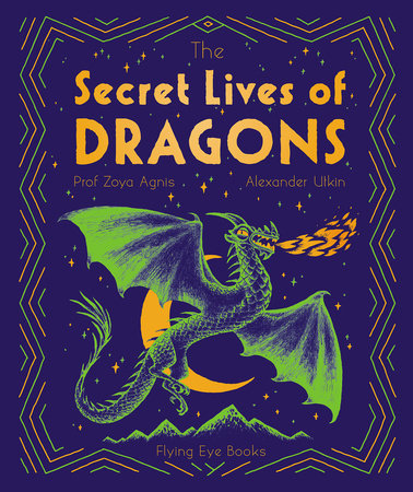 The Secret Lives of Dragons Hardcover by Sangma Francis