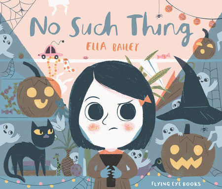No Such Thing Hardcover by Ella Bailey
