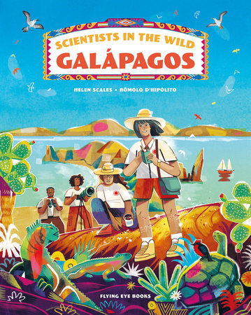 Scientists in the Wild: Galápagos Hardcover by Helen Scales Ph.D.