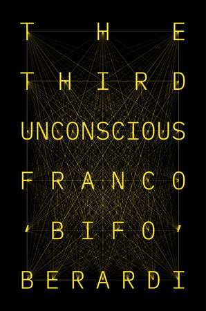 The Third Unconscious Hardcover by Franco Bifo Berardi