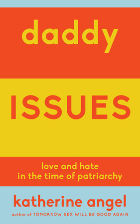Daddy Issues Paperback by Katherine Angel