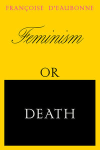 Feminism or Death Paperback by Francoise d'Eaubonne