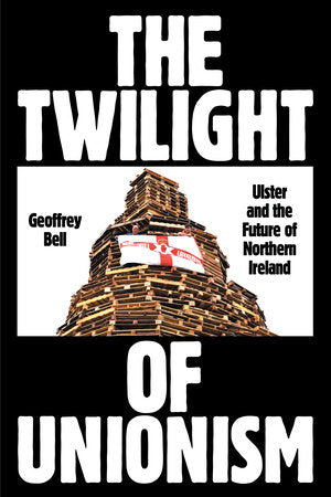 The Twilight of Unionism Paperback by Geoffrey Bell