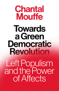 Towards a Green Democratic Revolution Paperback by Chantal Mouffe
