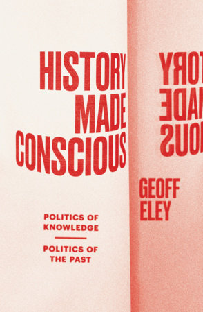 History Made Conscious Paperback by Geoff Eley