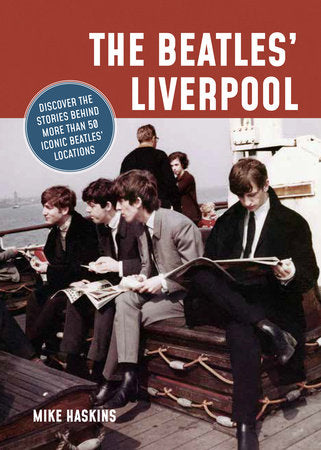 The Beatles' Liverpool Paperback by Mike Haskins