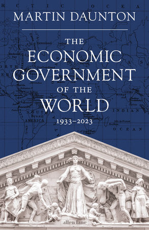 The Economic Government of the World Hardcover by Martin Daunton