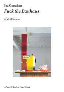 Isa Genzken: Fuck the Bauhaus Paperback by Andre Rottman
