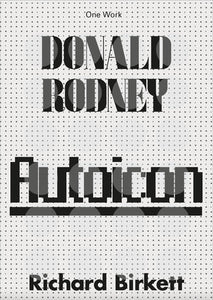 Donald Rodney: Autoicon Paperback by Richard Birkett