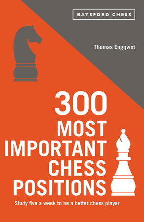 300 Most Important Chess Positions Paperback by Thomas Engqvist