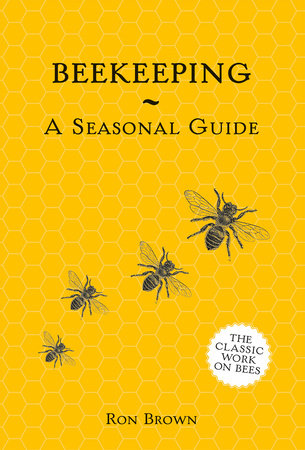 Beekeeping - A Seasonal Guide Paperback by Ron Brown