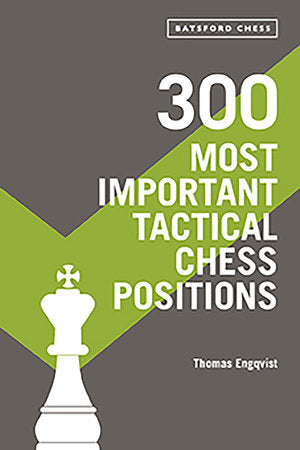 300 Most Important Tactical Chess Positions Paperback by Thomas Engqvist