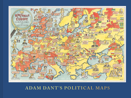 Adam Dant's Political Maps Hardcover by Adam Dant