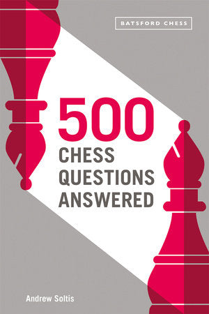 500 Chess Questions Answered Paperback by Andrew Soltis