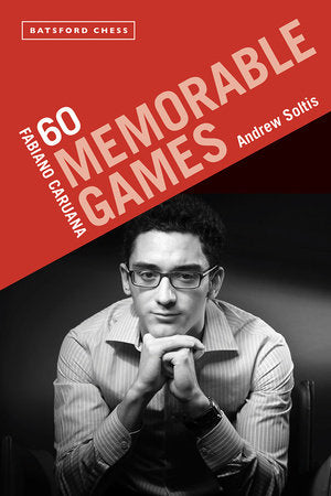 Fabiano Caruana: 60 Memorable Games Paperback by Andrew Soltis