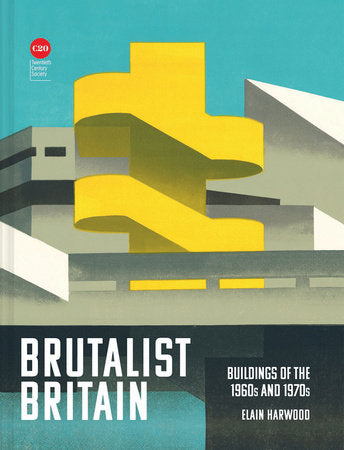 Brutalist Britain: Buildings of the 1960s and 1970s Hardcover by Elain Harwood