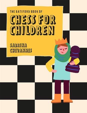 Batsford Book of Chess for Children New Edition Hardcover by Sabrina Chevannes