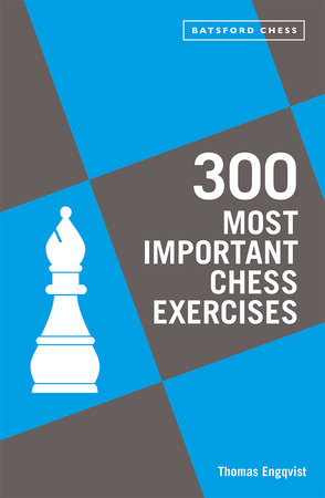 300 Most Important Chess Exercises Paperback by Thomas Engqvist