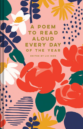A Poem to Read Aloud Every Day of the Year Hardcover by Liz Ison