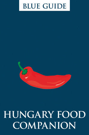 Blue Guides Hungary Food Companion Paperback by Blue Guides