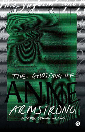 The Ghosting of Anne Armstrong Hardcover by Michael Cawood Green
