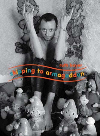 Skipping to Armageddon Hardcover by Ruth Bayer; foreword by David Tibet and Michel Faber