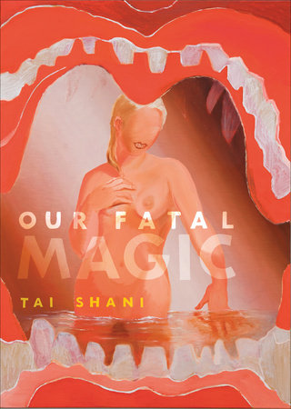Our Fatal Magic Paperback by Tai Shani; introduction by Bridget Crone