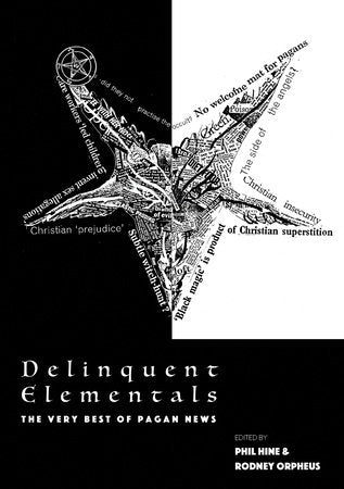 Delinquent Elementals: The Very Best Of Pagan News Paperback by Phil Hine (Editor)