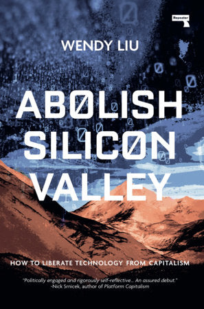 Abolish Silicon Valley Paperback by Wendy Liu