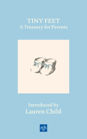 Tiny Feet: A Treasury for Parents Hardcover by Introduction by Lauren Child