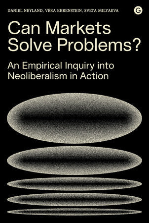 Can Markets Solve Problems? Hardcover by Daniel Neyland, Véra Ehrenstein, and Sveta Milyaeva