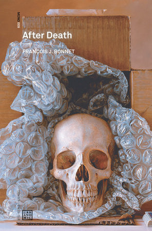 After Death Paperback by François J. Bonnet; translated by Amy Ireland