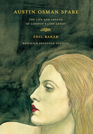 Austin Osman Spare, revised edition: The Life and Legend of London's Lost Artist Paperback by Phil Baker