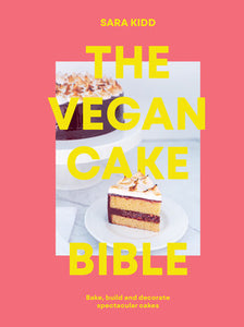 The Vegan Cake Bible Hardcover by Sara Kidd