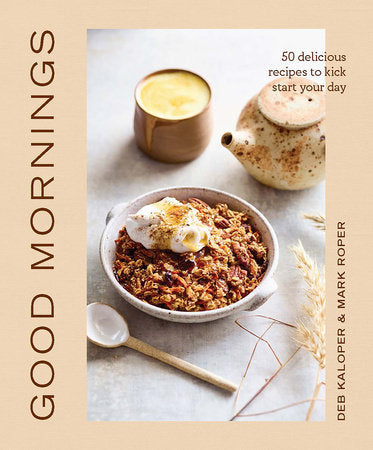 Good Mornings Hardcover by Deborah Kaloper; Photographs by Mark Roper
