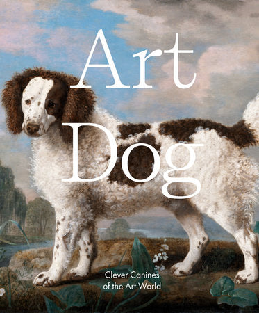 Art Dog: Clever Canines of the Art World Hardcover by Smith Street Books