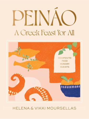 Peináo: A Greek Feast for All Hardcover by Helena Moursellas and Vikki Moursellas
