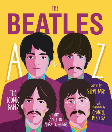 The Beatles A to Z Hardcover by Steve Wide with illustrations by Chantel de Sousa