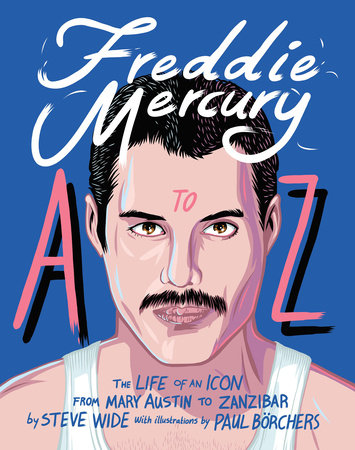 Freddie Mercury A to Z Hardcover by Steve Wide with illustrations by Paul Borchers
