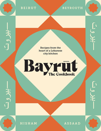 Bayrut: The Cookbook Hardcover by Hisham Assaad