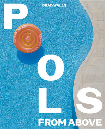 Pools from Above Hardcover by Brad Walls