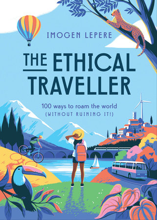 The Ethical Traveler Hardcover by Imogen Lepere