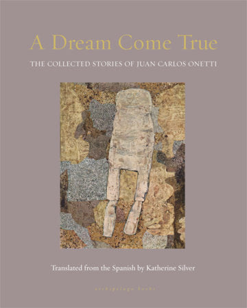 A Dream Come True Paperback by Juan Carlos Onetti