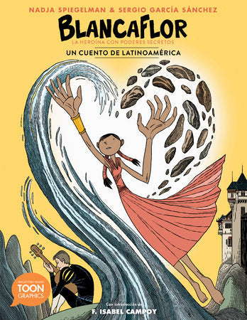 Blancaflor, la heroína con poderes secretos: un cuento de Latinoamérica  Paperback by Nadja Spiegelman And Illustrated By Sergio García Sánchez And Introduction By F. Isabel Campoy