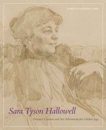 Sara Tyson Hallowell: Pioneer Curator and Art Advisor in the Gilded Age Hardcover by Carolyn Kinder Carr