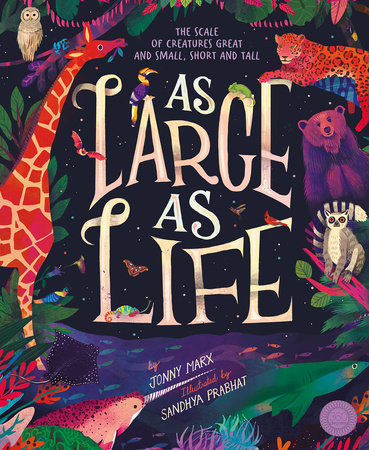 As Large As Life Hardcover by Jonny Marx; illustrated by Sandhya Prabhat