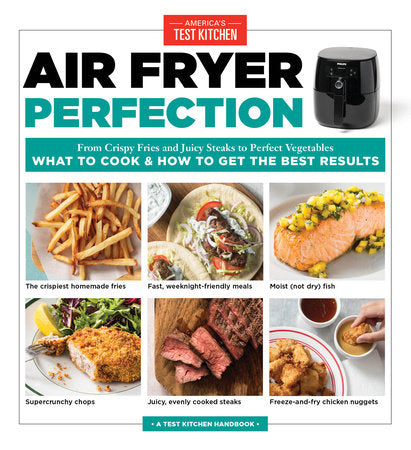 Air Fryer Perfection Paperback by The Editors at America's Test Kitchen