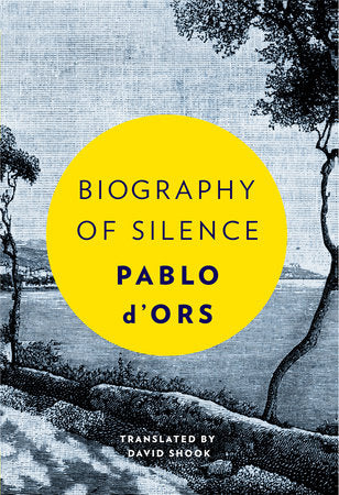 Biography of Silence Hardcover by Pablo d'Ors