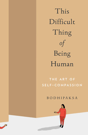 This Difficult Thing of Being Human Paperback by Bodhipaksa