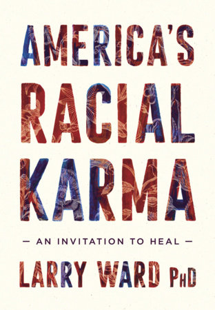 America's Racial Karma Paperback by Larry Ward